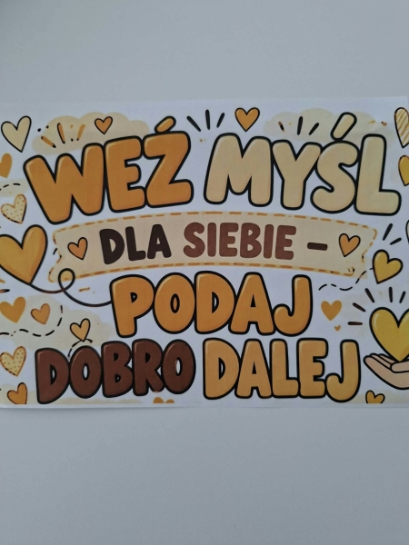 Weź myśl dla siebie -  PODAJ DOBRO DALEJ!